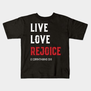 LIVE LOVE REJOICE Christian Inspirational Bible Verse 2 Corinthians13 Kids T-Shirt